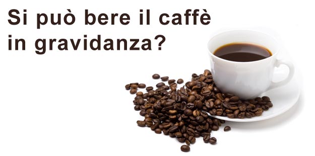 Si può bere il caffè in gravidanza? Caffè in gravidanza