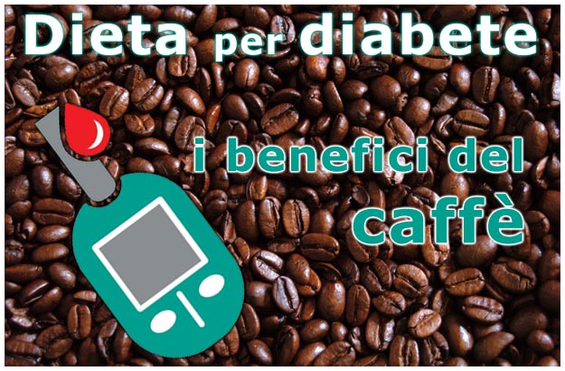 Dieta per diabete e benefici del caffè Dieta per diabetici con caffè
