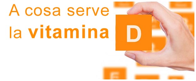 A cosa serve la vitamina D Benefici della vitamina D