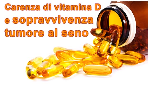 Tumore al seno, sopravvivenza e carenza di vitamina D Carenza di vitamina D e tumori