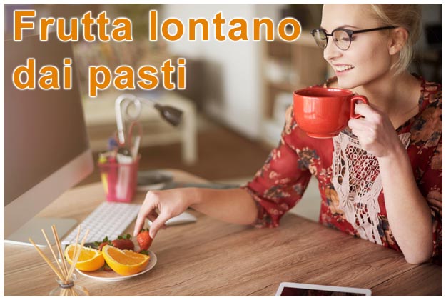 Perchè mangiare la frutta lontano dai pasti Frutta lontano dai pasti