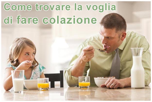 Come trovare la voglia di fare colazione Non riesco a fare colazione