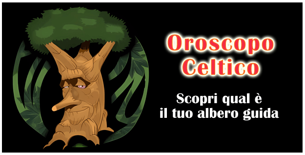 Astrologia: Oroscopo Celtico Oroscopo Celtico degli Alberi