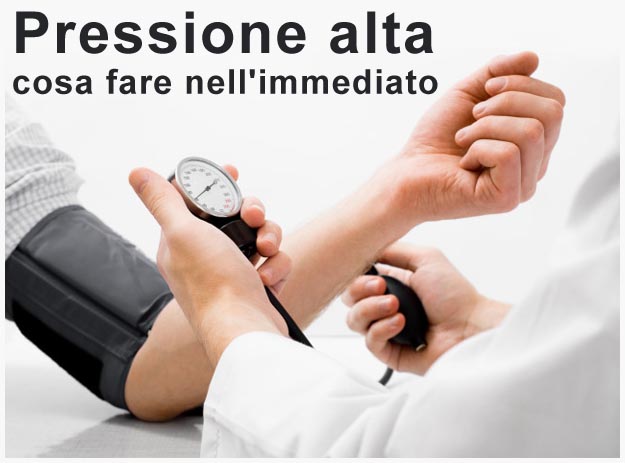 Pressione alta: cosa fare nell'immediato Pressione alta rimedi immediati