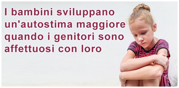 Autostima maggiore quando i genitori sono affettuosi Autostima bambini e affetto