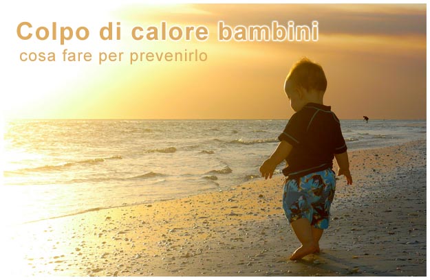 Colpo di calore cosa fare per prevenirlo Colpo di calore bambini