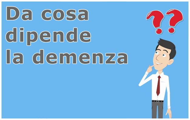 Che cosa causa la demenza? Cause della demenza