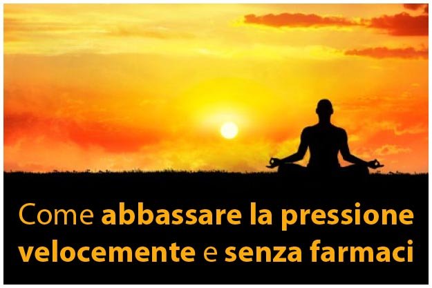 Come abbassare la pressione velocemente senza farmaci Abbassare la pressione in modo naturale