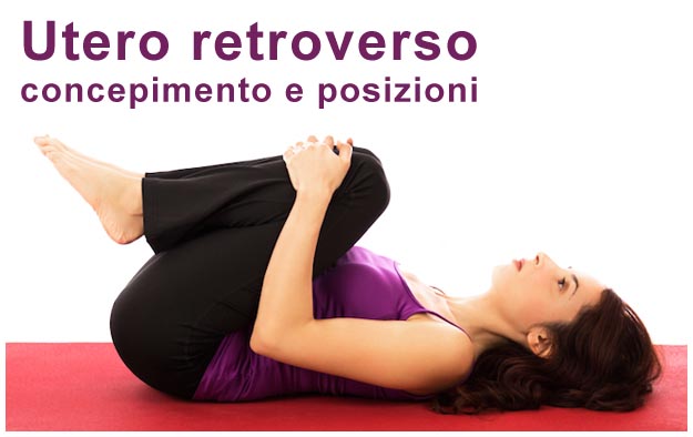 Utero retroverso, rapporti sessuali e concepimento Utero retroverso e rapporti sessuali