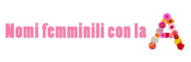 Nomi femminili con la lettera A