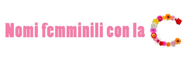 Nomi femminili con la lettera C