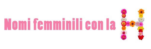 Nomi femminili con la lettera H