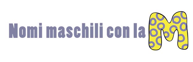 Nomi maschili con la lettera M