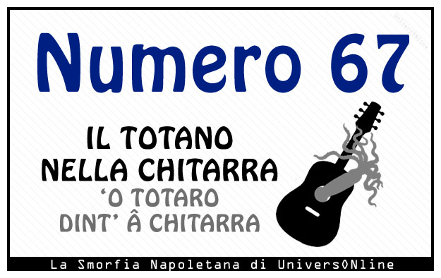 Significato del numero 67 Significato del numero 67: Il totano nella chitarra