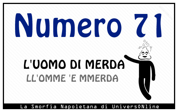 Significato del numero 71 Significato del numero 71: L'uomo di merda