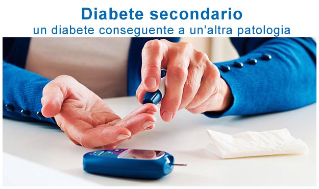 Diabete secondario: un diabete conseguente a un'altra patologia Misura glicemia per diabete secondario